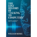 The Lost History of "Talking to Computers": And What It Teaches Us About AI Exuberance