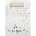 Drifting Skandhas: A Philosophical, Artistic and Literary Commentary on the Heart Sutra