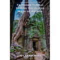 Ta Prohm Temple: Beyond the Jungle Myth of Angkor