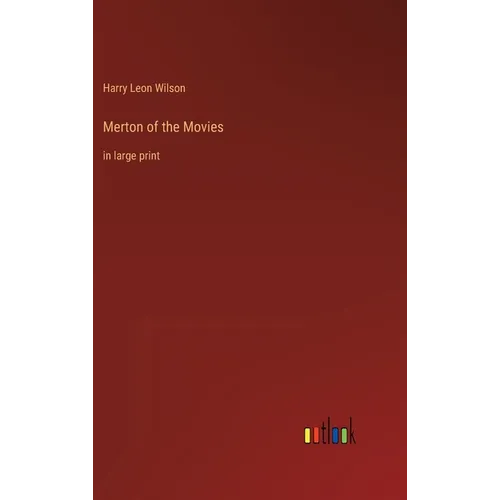 Merton of the Movies: in large print