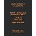 South Carolina Code of Laws Title 12 Taxation 2020 Edition: West Hartford Legal Publishing