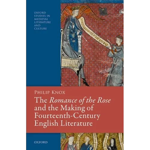 Romance of the Rose and the Making of Fourteenth-Century English Literature