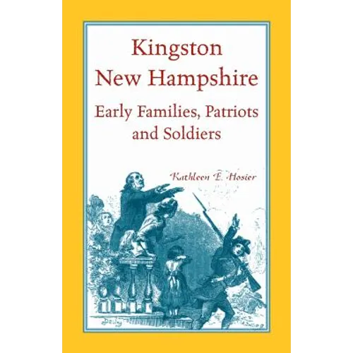 Kingston, New Hampshire Early Families, Patriots, and Soldiers