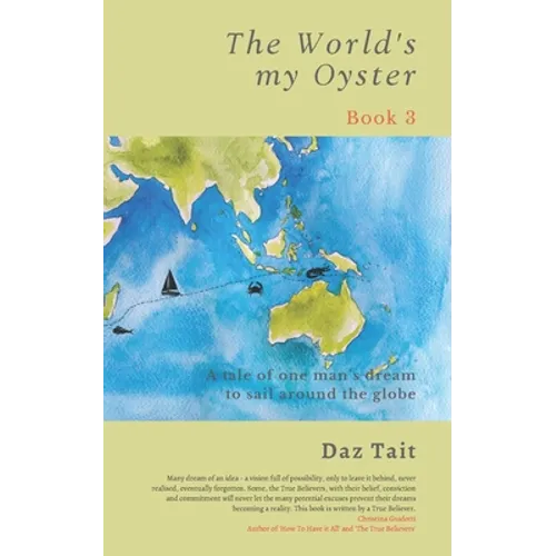 The World's my Oyster - Book 3: A tale of one man's dream to sail around the globe.