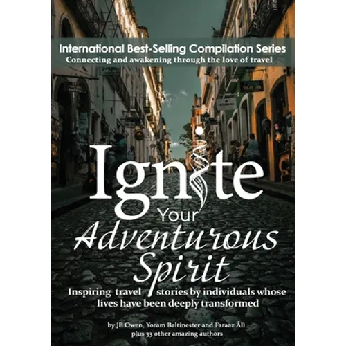 Ignite Your Adventurous Spirit: Inspiring travel stories by individuals whose lives have been deeply transformed