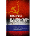 Fundamentos de Hegemonía Política Internacional: 2022
