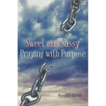 "Sweet and Sassy" Praying with Purpose