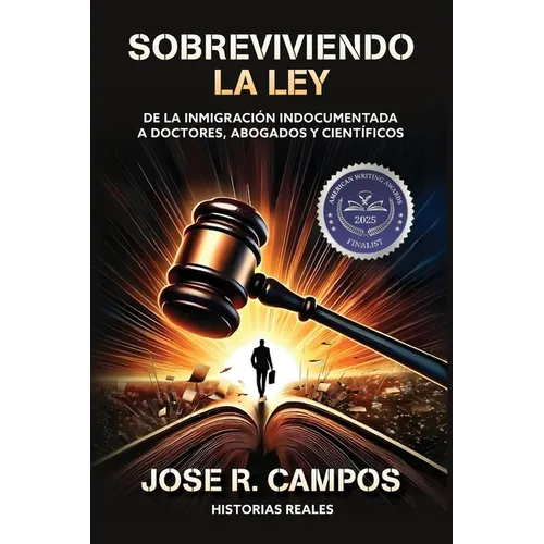 Sobreviviendo la ley: De la inmigración indocumentada a doctores, abogados, y científicos