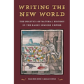 Writing the New World: The Politics of Natural History in the Early Spanish Empire