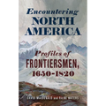 Encountering North America: Profiles of Frontiersmen