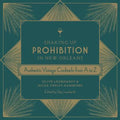 Shaking Up Prohibition in New Orleans: Authentic Vintage Cocktails from A to Z