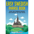 Easy Swedish Phrase Book: Over 1500 Common Phrases For Everyday Use And Travel