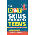 The DBT Skills Workbook For Teens - Understand Your Emotions and Manage Anxiety, Anger, and Other Negativity To Balance Your Life For The Better (For