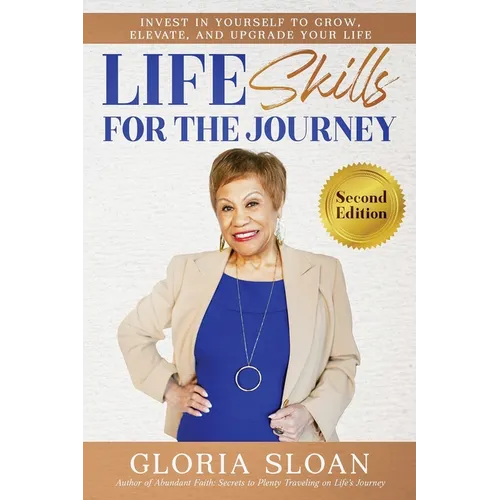 Life Skills for the Journey: Invest in yourself to Grow, Elevate, and Upgrade Your Life