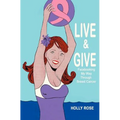 Live and Give: Facebooking My Way Through Breast Cancer
