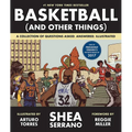 Basketball (and Other Things): A Collection of Questions Asked, Answered, Illustrated