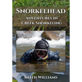 Snorkelhead: Adventures in Creek Snorkeling