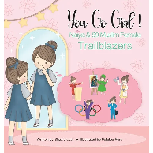 You Go Girl!: Naiya & 99 Muslim Female Trailblazers
