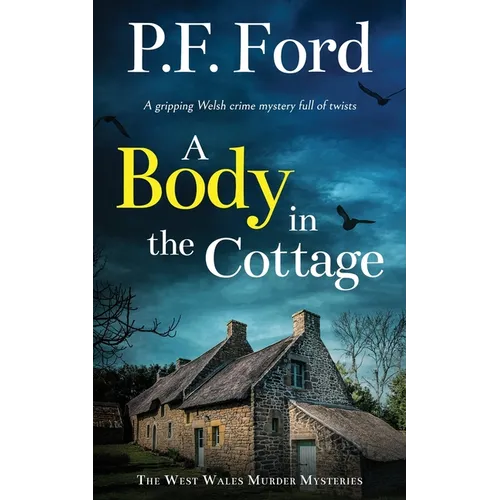 A BODY IN THE COTTAGE a gripping Welsh crime mystery full of twists