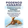 Podenco Canario. Podenco Canario Complete Owners Manual. Podenco Canario book for care, costs, feeding, grooming, health and training.