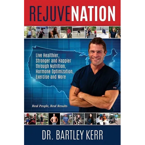 RejuveNation: Live Healthier, Stronger and Happier through Nutrition, Hormone Optimization, Exercise and More