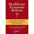 Healthcare Economic Reform: How and Why Physicians Must Lead Change Within Our Evolving Healthcare Economy