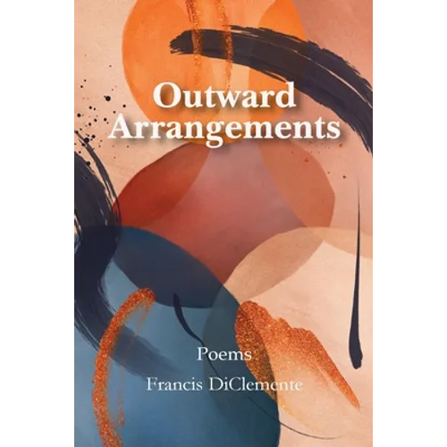 Outward Arrangements: Poems