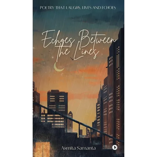 Echoes Between the Lines: Exploring Life through Rhymes and Reflections