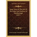 Some Years Of The Life Of The Duke And Duchess Of Marlborough (1817)