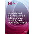 Actuarial and Financial Risks in Life Insurance, Pensions Pensions and Household Finance