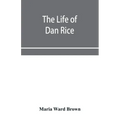 The life of Dan Rice