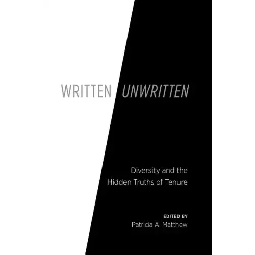 Written/Unwritten: Diversity and the Hidden Truths of Tenure