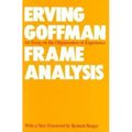 Frame Analysis: An Essay on the Organization of Experience