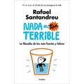 NADA Es Tan Terrible: La Filosofía de Los Más Fuertes Y Felices / It's Not So Terrible