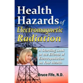 Health Hazards of Electromagnetic Radiation: A Startling Look at the Effects of Electropollution on Your Health