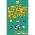 How to Eat Dairy When Lactose Intolerant