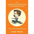 The Celebrated Jumping Frog of Calaveras County and Other Humorous Tales (Warbler Classics Annotated Edition)