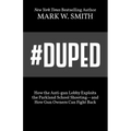#Duped: How the Anti-gun Lobby Exploits the Parkland School Shooting-and How Gun Owners Can Fight Back