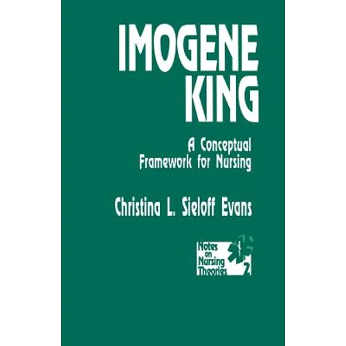 Imogene King: A Conceptual Framework for Nursing