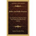 Rifles And Rifle Practice: An Elementary Treatise Upon The Theory Of Rifle Firing (1859)