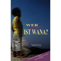 Wer zum Teufel ist Wana?