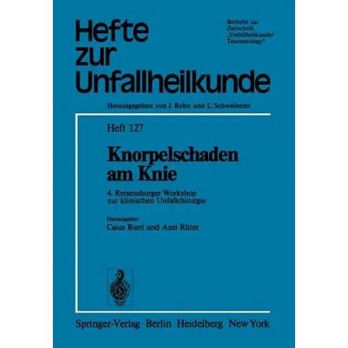 Knorpelschaden Am Knie: 4. Reisensburger Workshop Zur Klinischen Unfallchirurgie, 25. Bis 27. September 1975