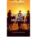 Mysteries And Miracles: A Collection of Untold Stories