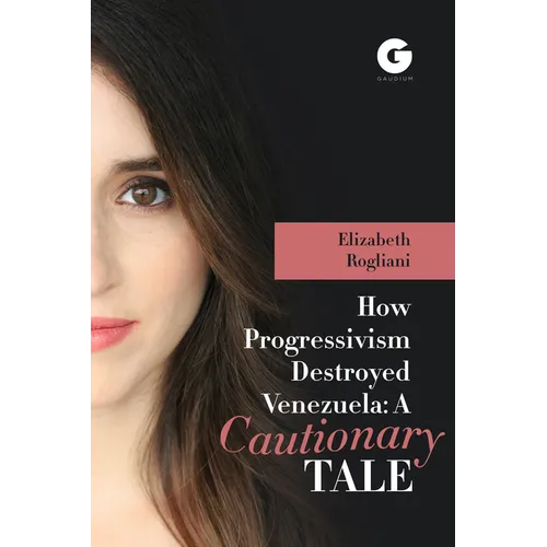 How Progressivism Destroyed Venezuela: A Cautionary Tale