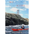 Sea Kayaking in Nova Scotia (3rd Edition): A Guide to Paddling Routes Along the Coast