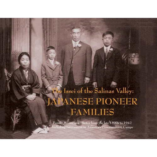 The Issei of the Salinas Valley: Japanese Pioneer Families