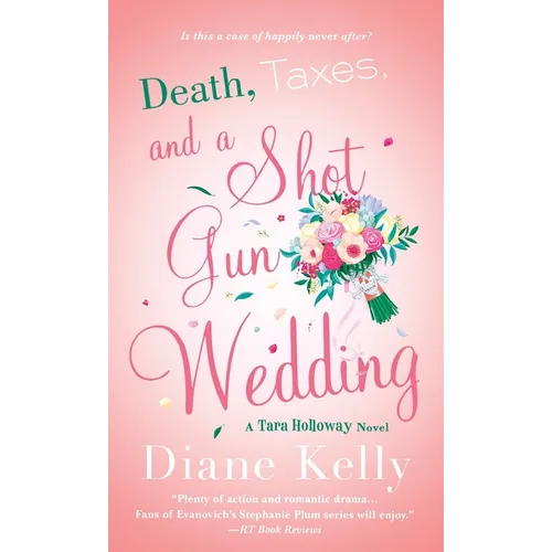 Death, Taxes, and a Shotgun Wedding: A Tara Holloway Novel