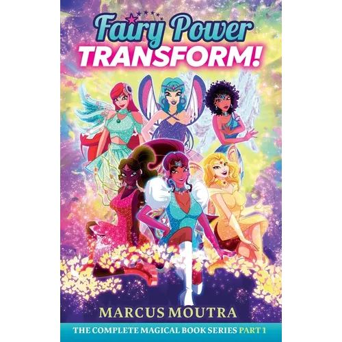 Fairy Power Transform!: The Complete Magical Book Series Part 1