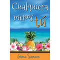 Cualquiera menos tú