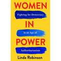 Women in Power: Fighting for Democracy in an Age of Authoritarianism